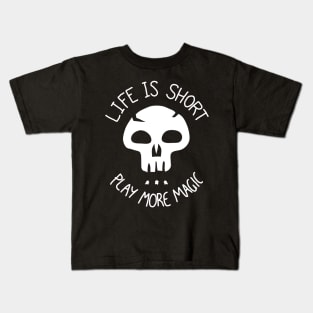 LIfe is Short. Play more Magic Kids T-Shirt